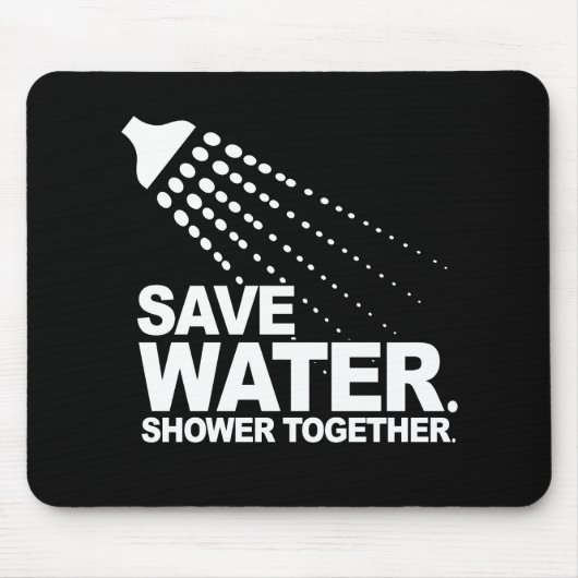 RETTEN SIE WASSER. DUSCHE ZUSAMMEN. T - Shirt Mousepad (Vorne)