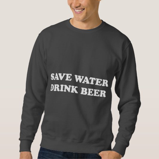 Retten Sie Wasser-Getränk-Bier Sweatshirt (Vorderseite)