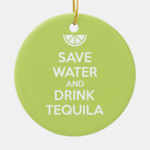 Retten Sie Wasser und trinken Sie Tequila Keramikornament