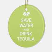 Retten Sie Wasser und trinken Sie Tequila Keramikornament (Links)