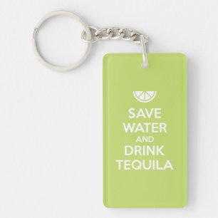 Retten Sie Wasser und trinken Sie Tequila Schlüsselanhänger
