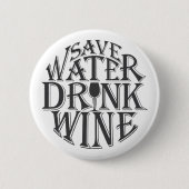 Retten Sie Wasser und trinken Sie Weinzitatentwurf Button (Vorderseite)