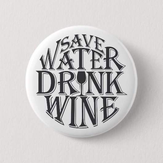 Retten Sie Wasser und trinken Sie Weinzitatentwurf Button (Vorderseite)