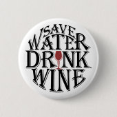 Retten Sie Wasser und trinken Sie Weinzitatentwurf Button (Vorderseite)