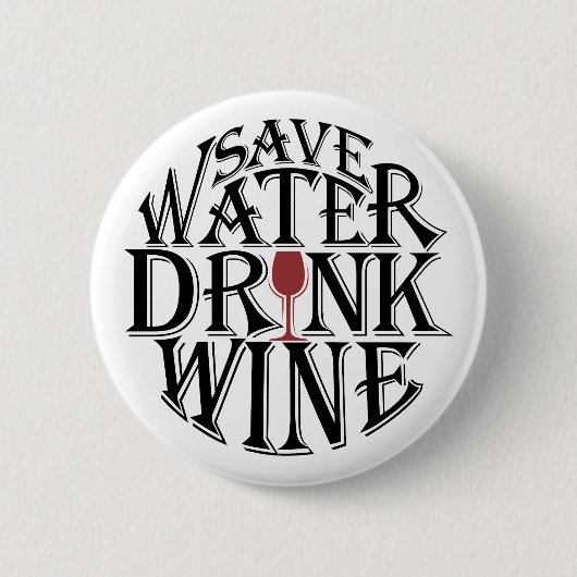 Retten Sie Wasser und trinken Sie Weinzitatentwurf Button (Vorderseite)