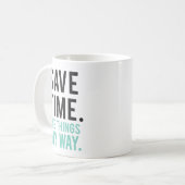 Retten Sie Zeit, sehen Sie Sachen meine Weise Kaffeetasse (Vorderseite Links)