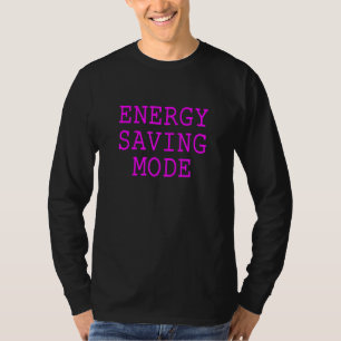 Rettend Energiemodus - sarkastisch lustiges Thema  T-Shirt