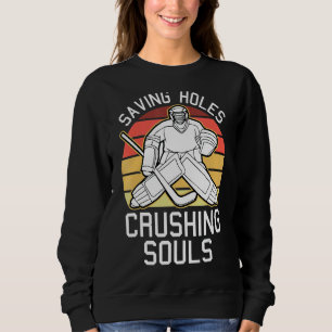 Rettend Goals Crushing Souls Goalkeeper Ice Hockey Sweatshirt