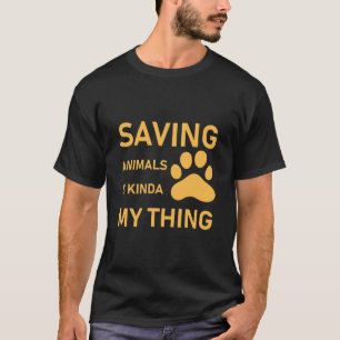 Rettend Tiere ist Kinda My Thing Vet - Adoption T- T-Shirt
