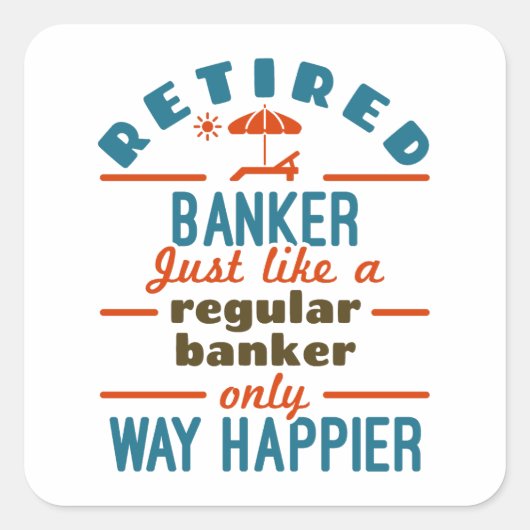 Retter Banker Banking Rentirement Happier Quadratischer Aufkleber (Vorderseite)