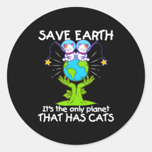 Rettet die Erde Der einzige Planet, der Katzen hat Runder Aufkleber