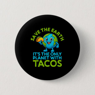 Rettet die Erde, einziger Planet mit Tacos lustige Button