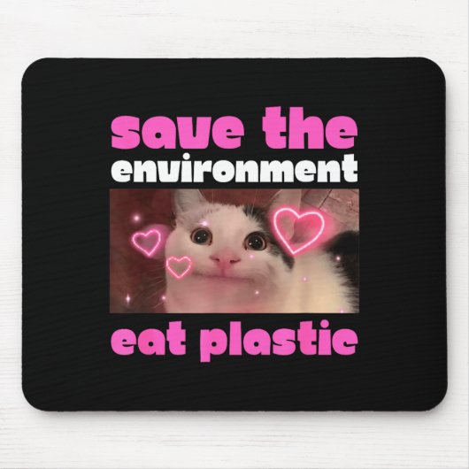 Rettet die Umwelt, esst Plastik-Katz-Meme Mousepad (Vorne)