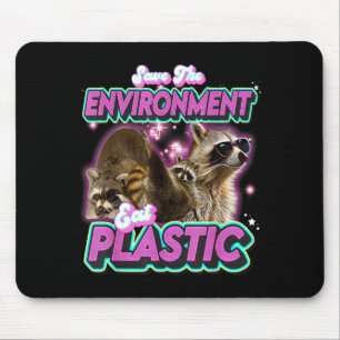 Rettet die Umwelt, esst Plastik Waschbär Lustiger Mousepad