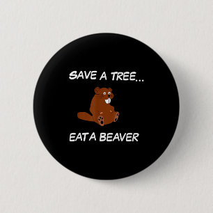 Rettet einen Baum, esst einen Biber _ Lustiger Spr Button