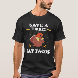 Rettet einen Truthahn, esst Tacos, Huhn isst Truth T-Shirt
