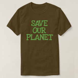 Rettet unseren Planeten T-Shirt