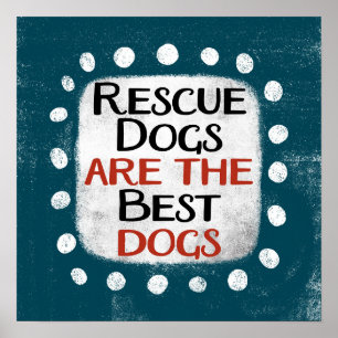 Rettung Hunde sind die besten Hunde Poster Wall Ar