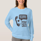 Returns Accepted, Especially Your Calls T-Shirt (Vorderseite)