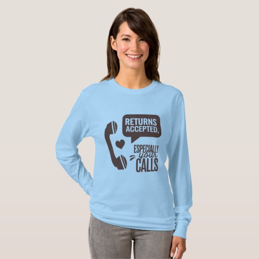 Returns Accepted, Especially Your Calls T-Shirt (Vorne ganz)