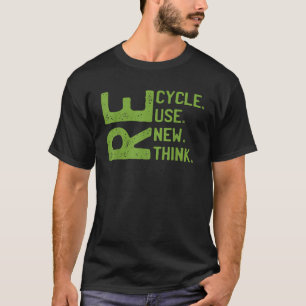REUSE RENEW RETHINK Earth Day Environmenta gerecyc T-Shirt