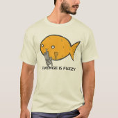 REVENGE IS FUZZY ! T-Shirt (Vorderseite)