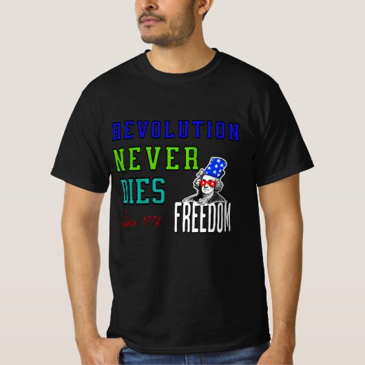 Revolution stirbt nie, 4. Juli T - Shirt (Vorderseite)