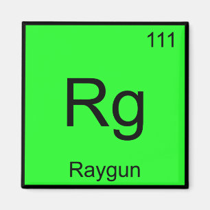 Rg - Raygun Chemistry Element Symbol Funny T - Shi Magnet