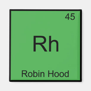 Rh - Robin Hood Funny Chemistry Element Symbol T-S Magnet
