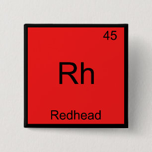 Rh - Rothaarig Lustiger Chemie-Element-Symbol-T-Sh Button