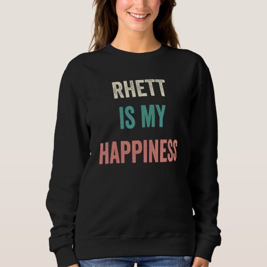 Rhett Is My Happiness Sweatshirt (Vorderseite)