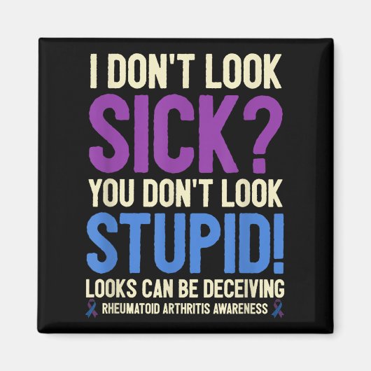 Rheumatoid Arthritis Awareness Quote I Don't Look Magnet (Vorne)