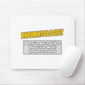 Rheumatologe .. Sie sind beeindruckt Mousepad (Mit Mouse)