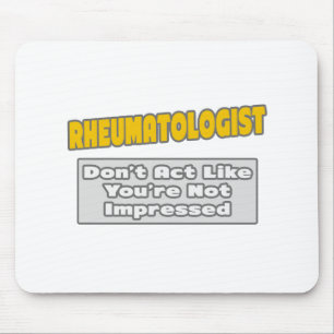 Rheumatologe .. Sie sind beeindruckt Mousepad