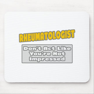 Rheumatologe .. Sie sind beeindruckt Mousepad