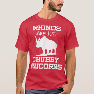 Rhinos sind nur Chubby-Einhörner T-Shirt