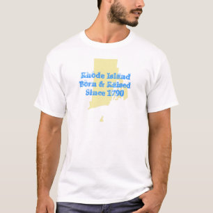 Rhode Island geboren u. angehoben T-Shirt