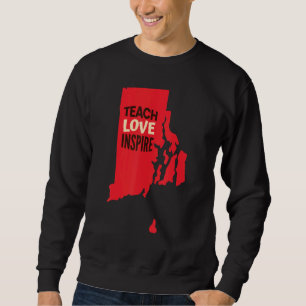 Rhode Island Lehrer Lehrer Lehre, Liebe, Inspirier Sweatshirt