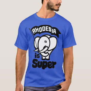 Rhodesia ist Super T-Shirt
