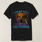 Rhodesian Ridgeback Ich höre Sie nicht zuhören T-Shirt (Design vorne)