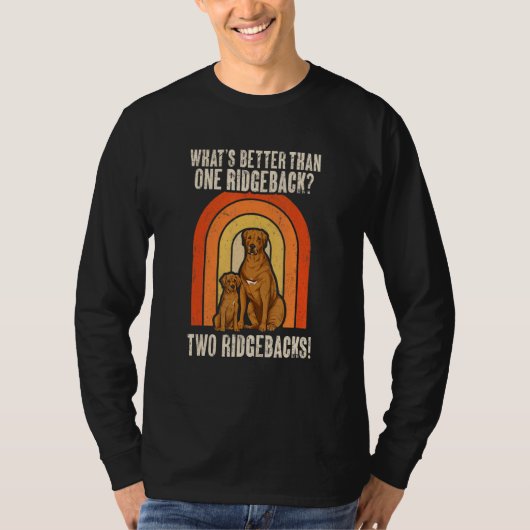 Rhodesian Ridgeback Retro What's Better Than One R T-Shirt (Vorderseite)