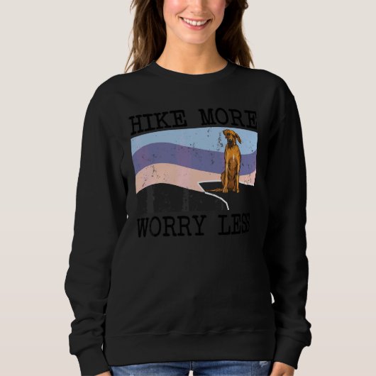 Rhodesian Ridgeback Wandern Sie mehr, sorgen Sie s Sweatshirt (Vorderseite)