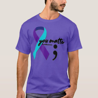 Ribbon You Matter Semicolon Suicide Bewusstsein T-Shirt