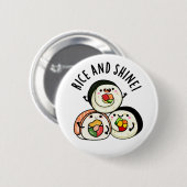 Rice and Shine Funny Food Sushi Puff Button (Vorne & Hinten)
