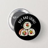 Rice and Shine Funny Sushi Pub Button (Vorne & Hinten)