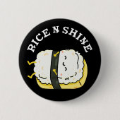 Rice and Shine Funny Sushi Pun Dark BG Button (Vorderseite)