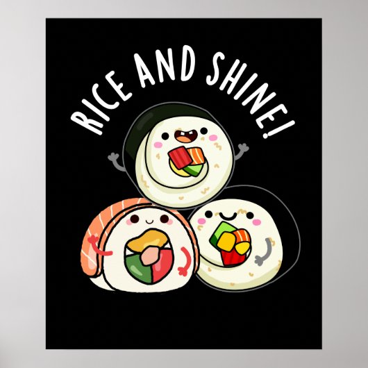 Rice and Shine Funny Sushi Roll Pun Dark BG Poster (Vorne)