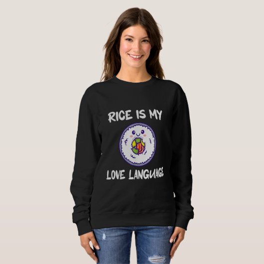 Rice Is My Love Language Sweatshirt (Vorne ganz)