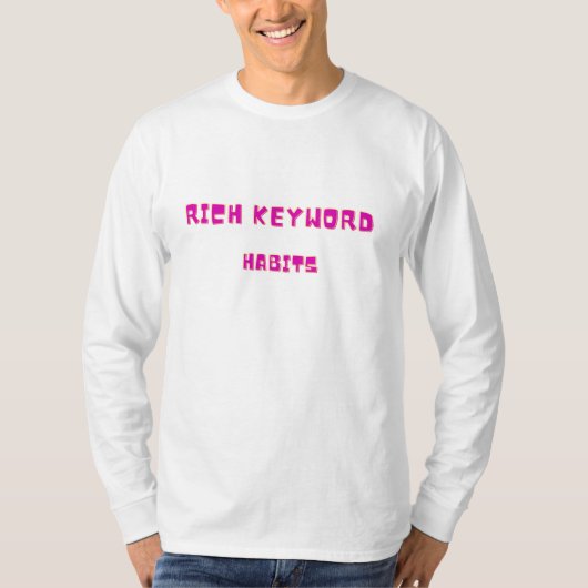 Rich Keyword Gewohnheiten T-Shirt (Vorderseite)