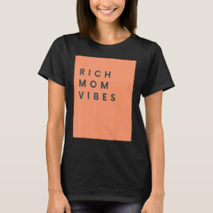 Rich Mama Vibes Print Sarcastic Unglaublich witzig T-Shirt